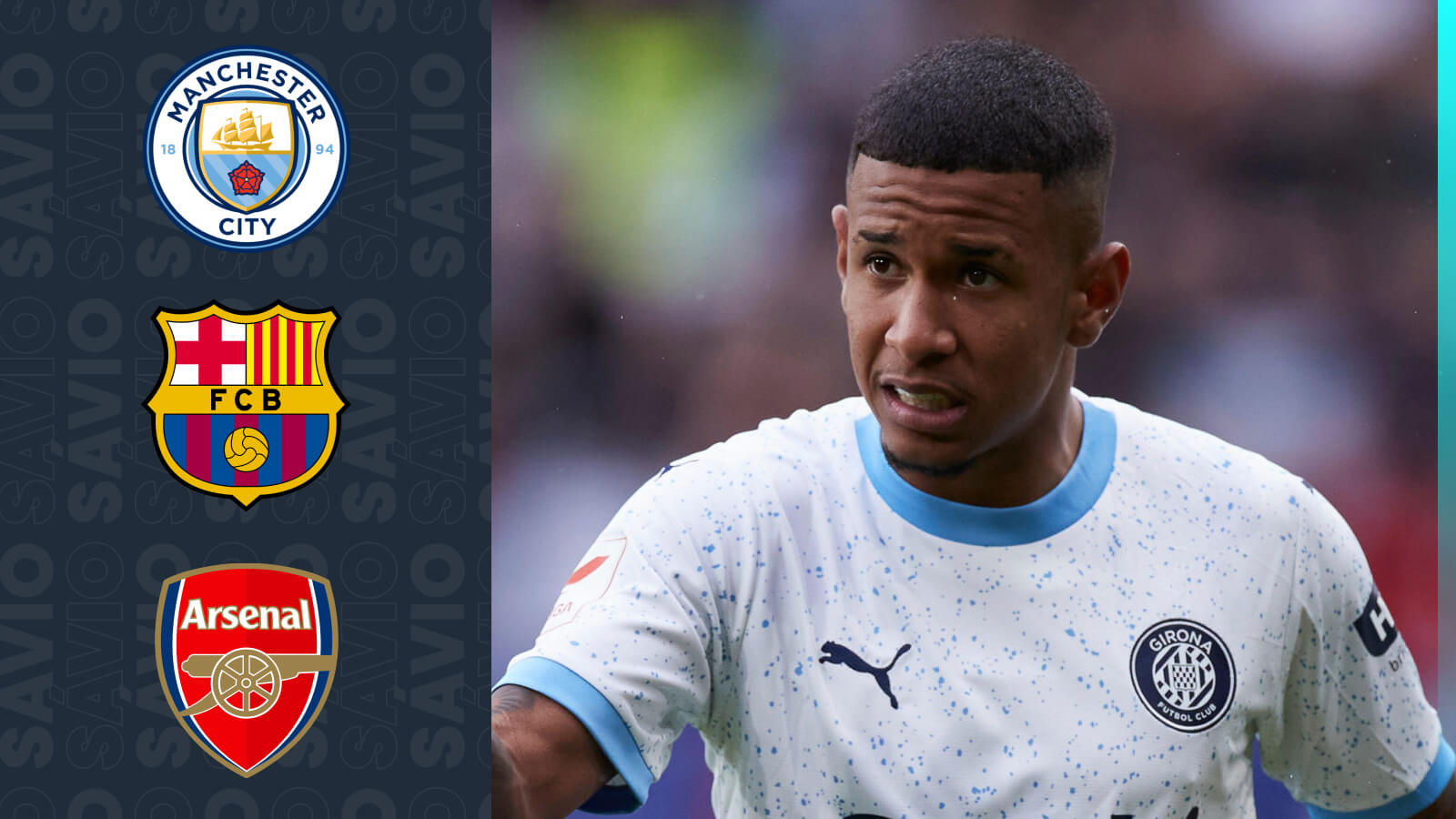 Troyes winger (on loan at Girona) Savio wants to join Manchester City over Barcelona and Arsenal.