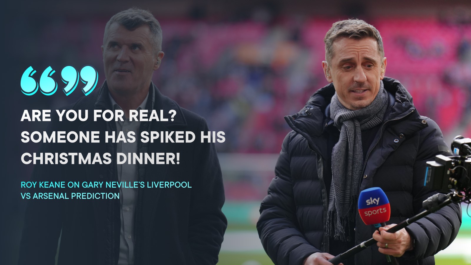 'Are you for real?' Keane jokes Neville's been 'spiked' after