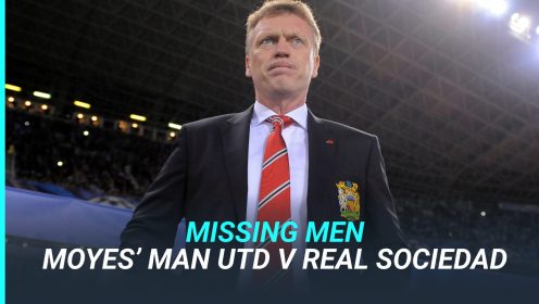 Missing Men: When Moyes took Man Utd to Real Sociedad…