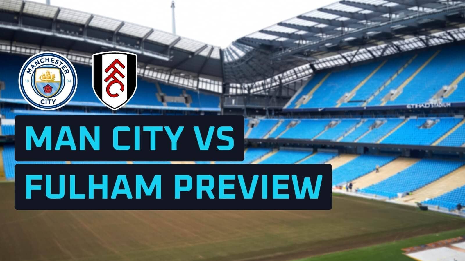Man City vs Fulham predictions, expected line-ups, how to watch and stats Man City vs Fulham predictions, expected line-ups, how to watch and stats