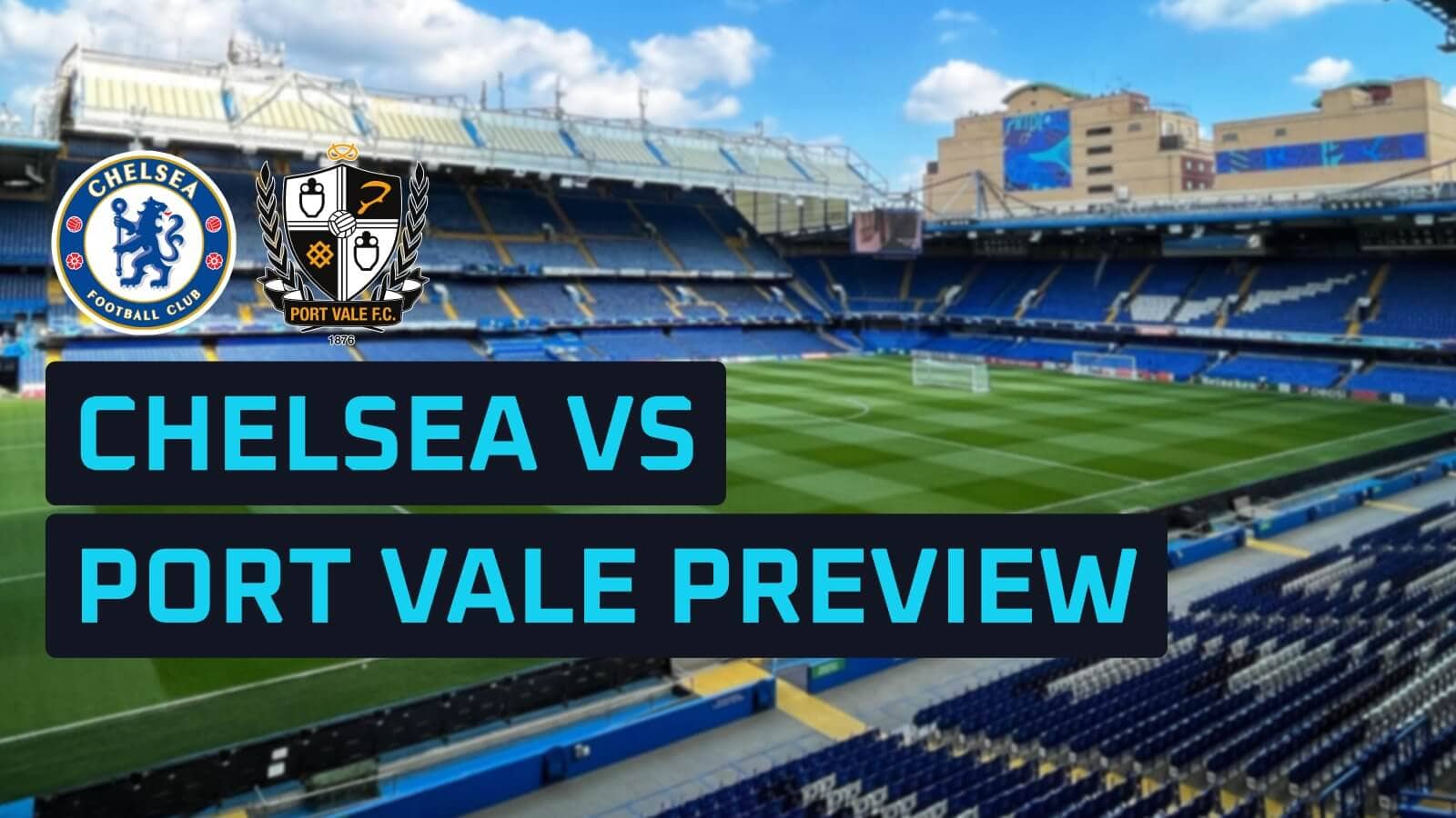 Chelsea v Port Vale: Prediction, team news, line-ups and odds