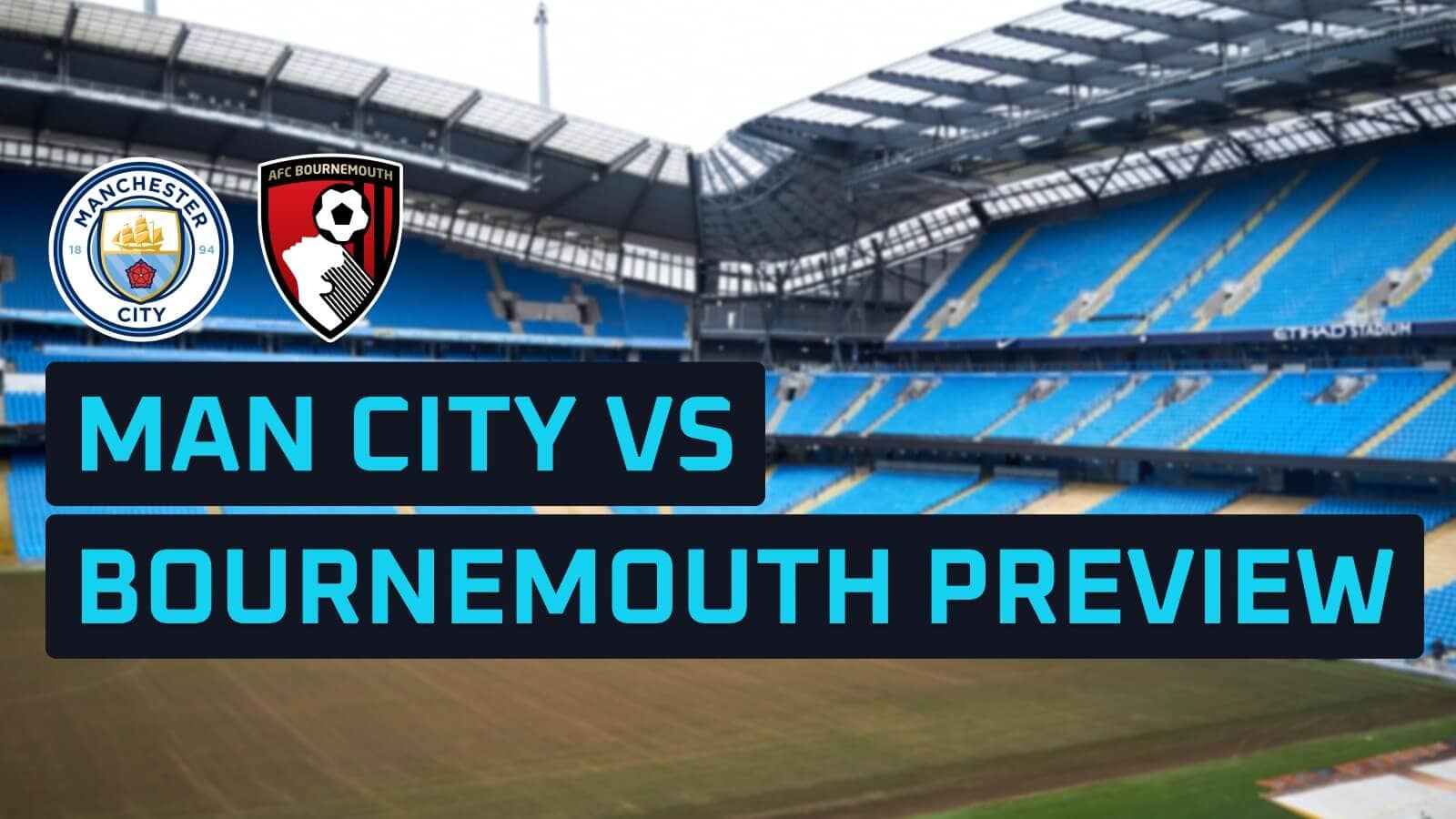 Man City v Bournemouth: Prediction, team news, lineups and odds