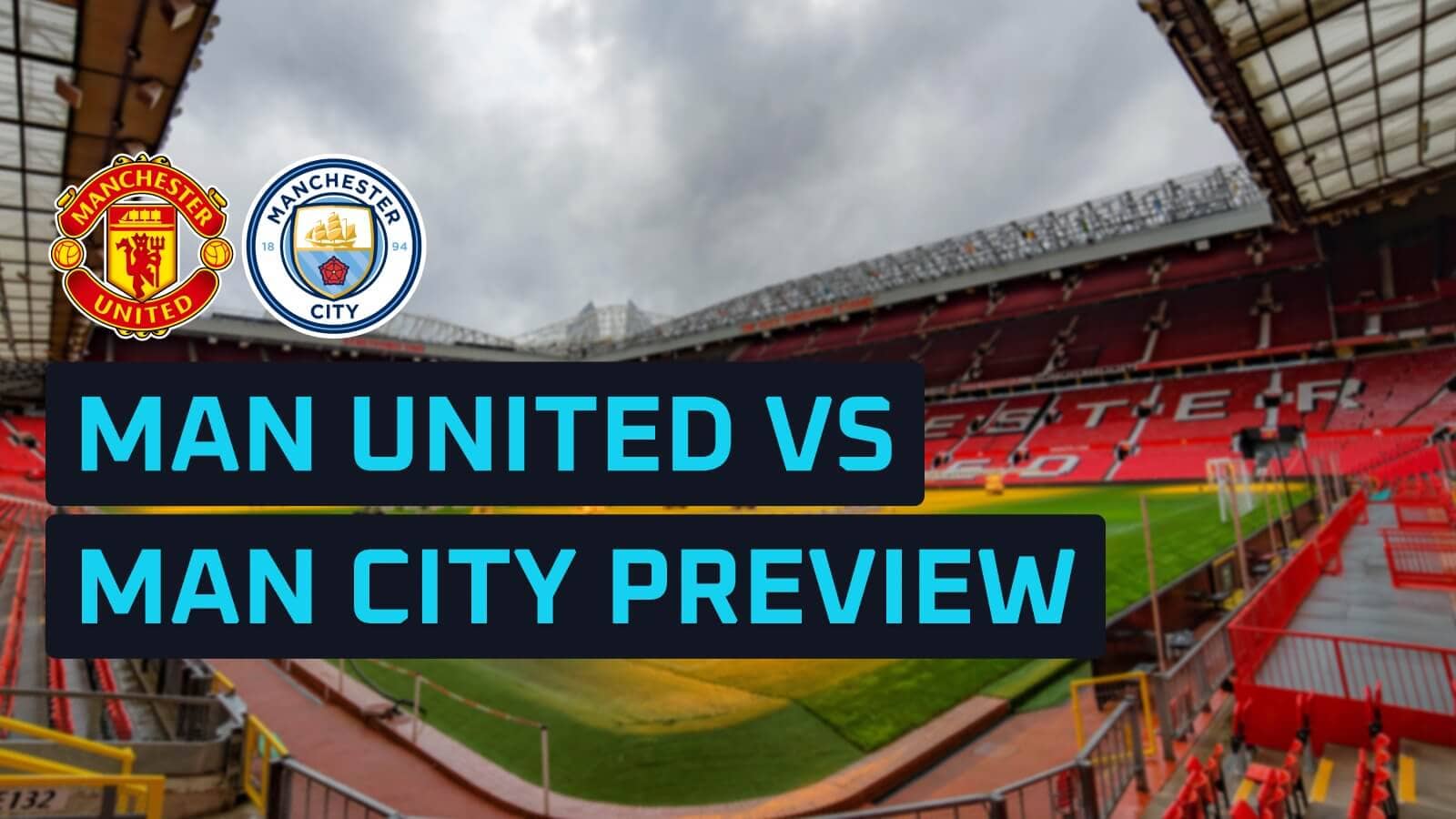 Man Utd v Man City: Prediction, team news, lineups and odds