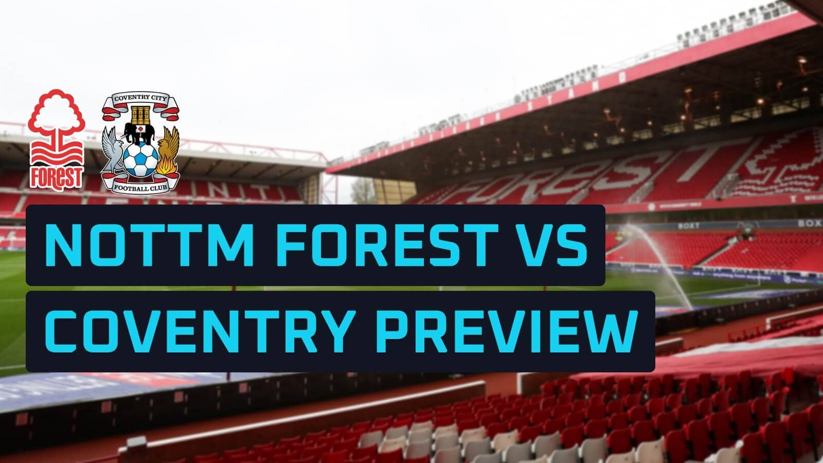 Nottingham Forest v Coventry City: Prediction, team news, lineups and odds