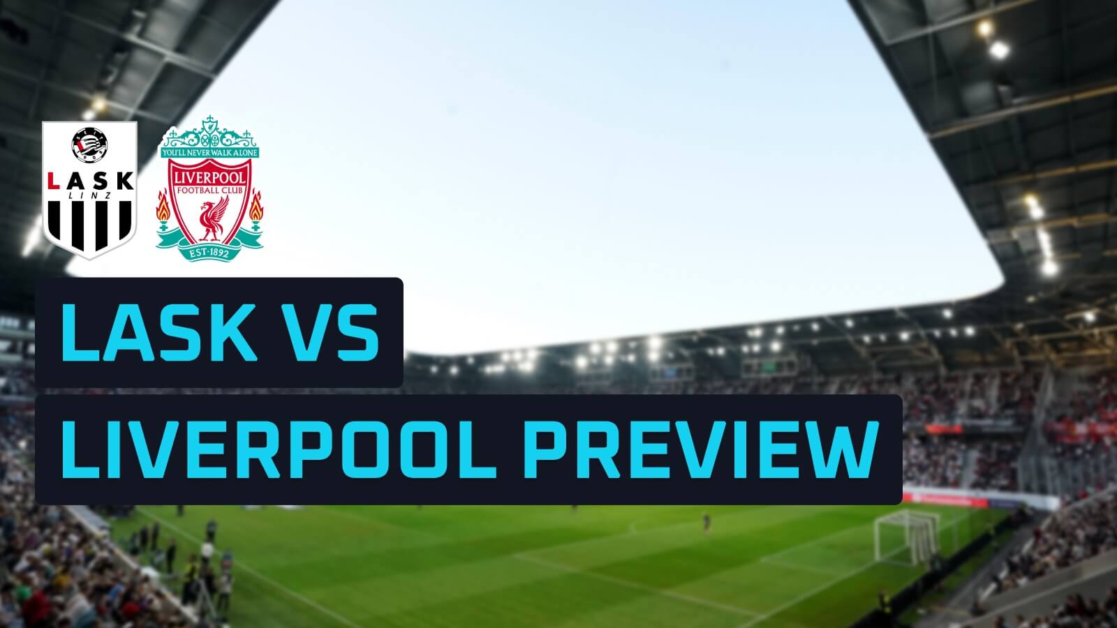 LASK v Liverpool: Prediction, team news, lineups and odds