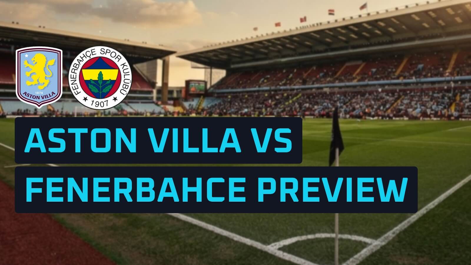 Aston Villa v Fenerbahce: Prediction, team news, lineups and odds