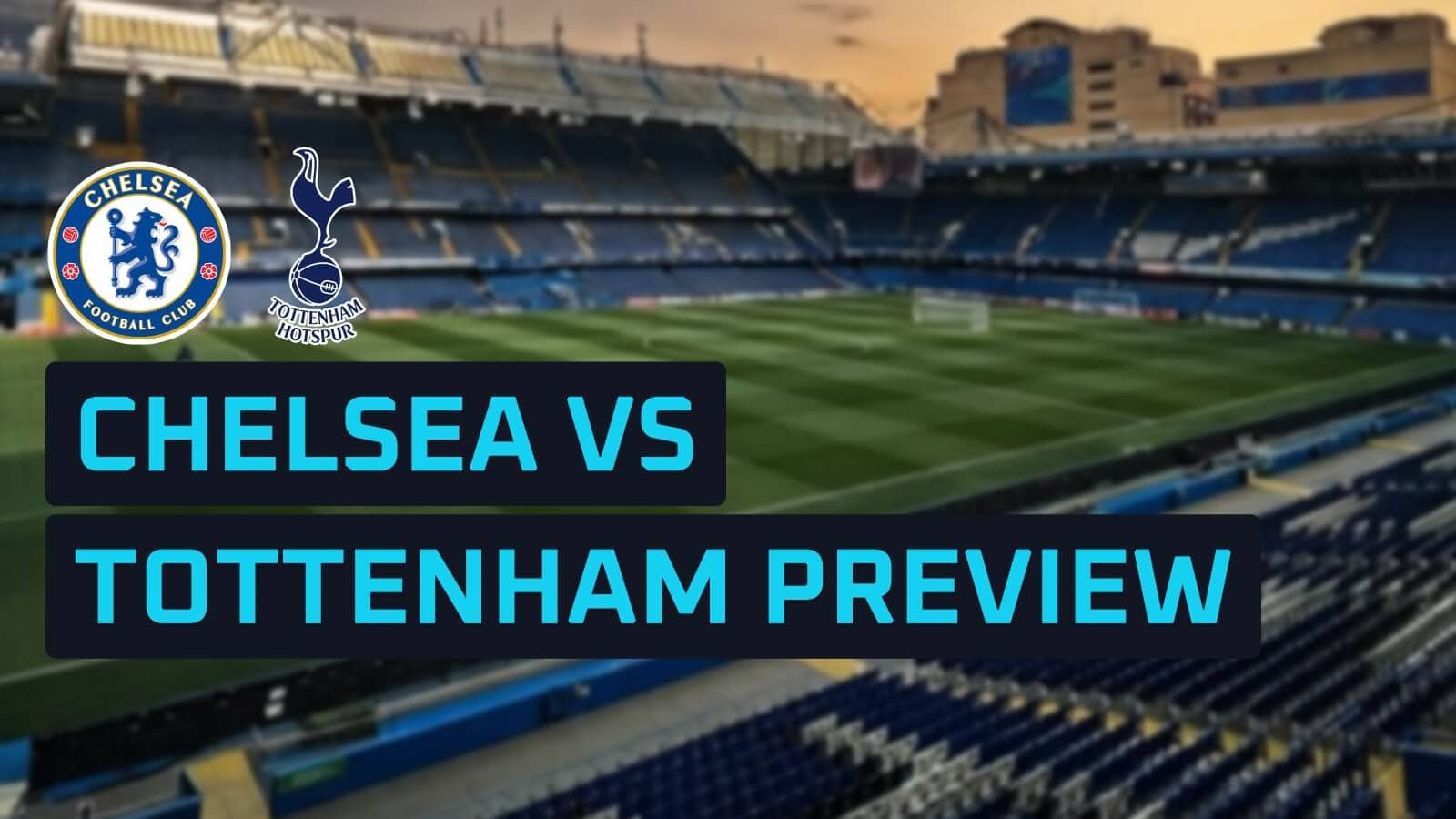 Chelsea v Tottenham: Prediction, team news, lineups and odds