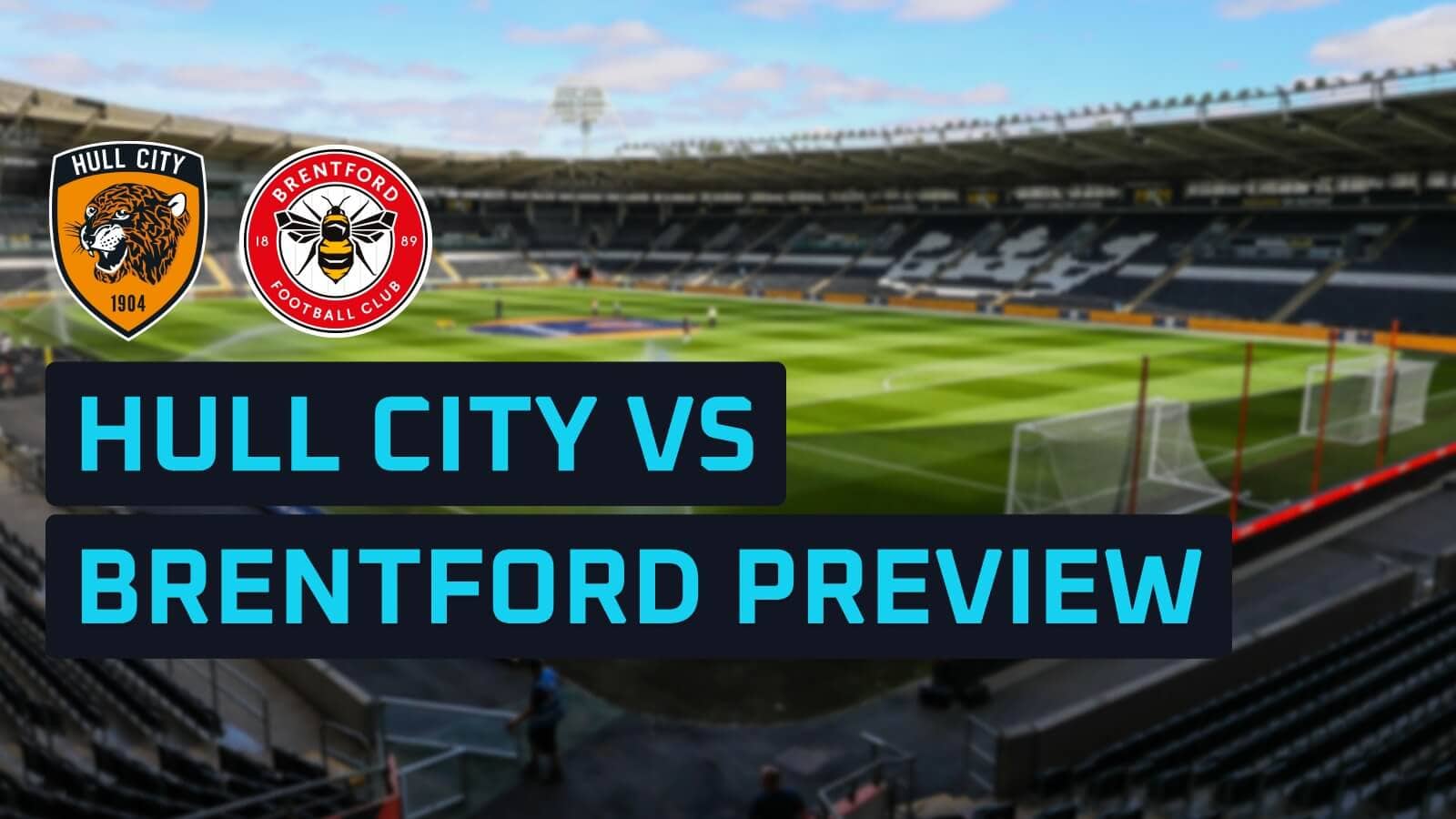 Hull City v Brentford: Prediction, team news, lineups and odds