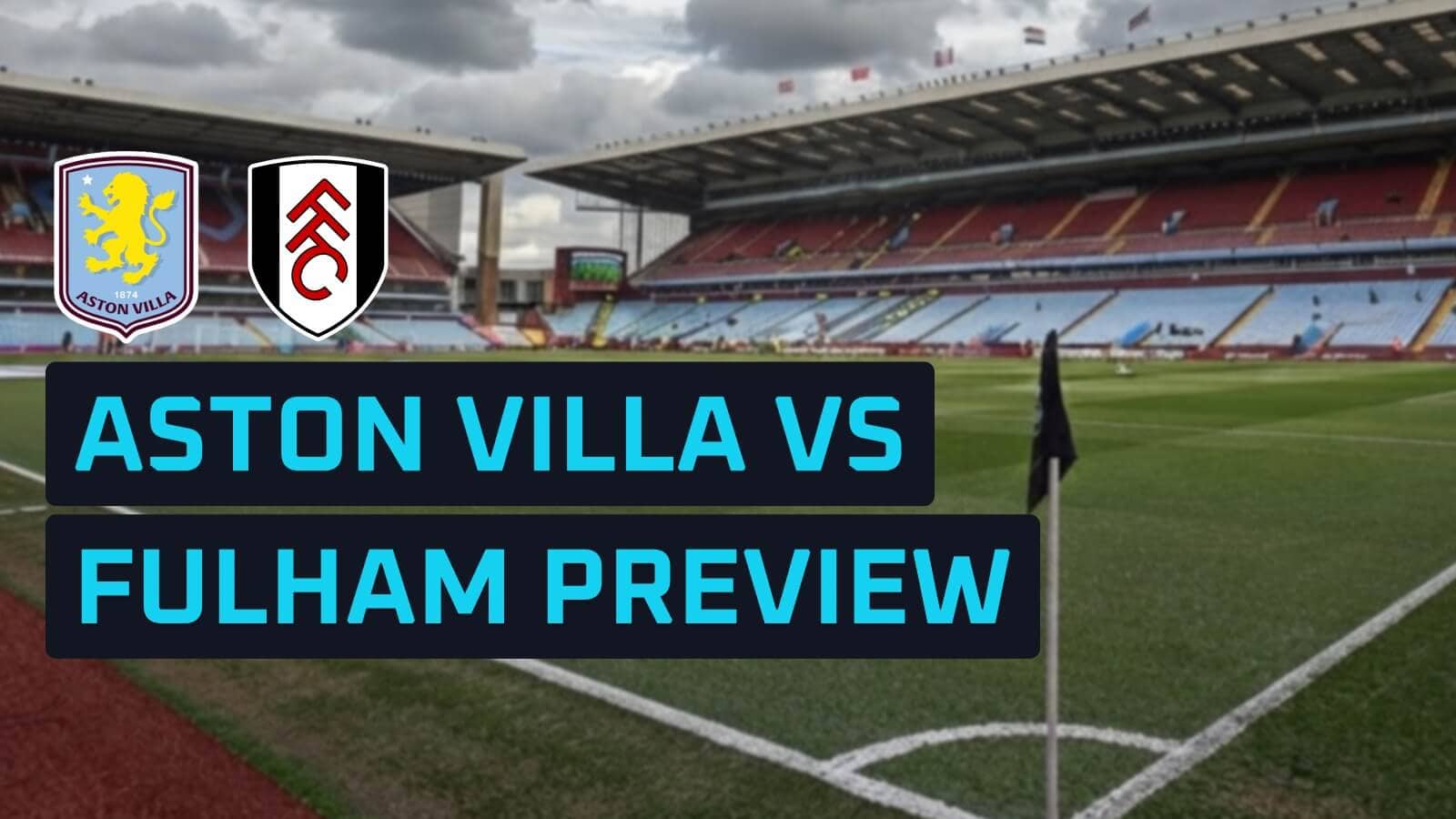 Aston Villa v Fulham: Prediction, team news, lineups and odds